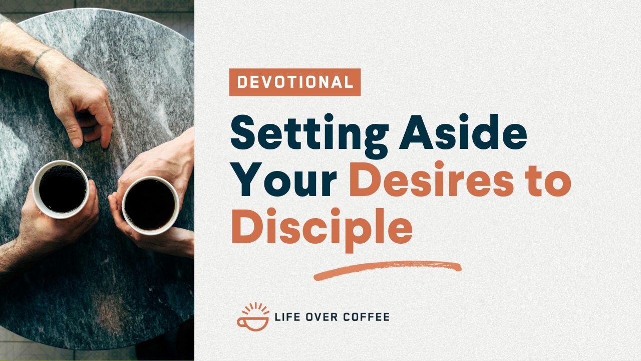 Marriage Day 16: Setting Aside Your Desires to Disciple