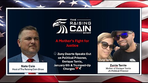 The Raising Cain Show: A Mother’s Fight for Justice-Enrique Tarrio, J6 Political Prisoner