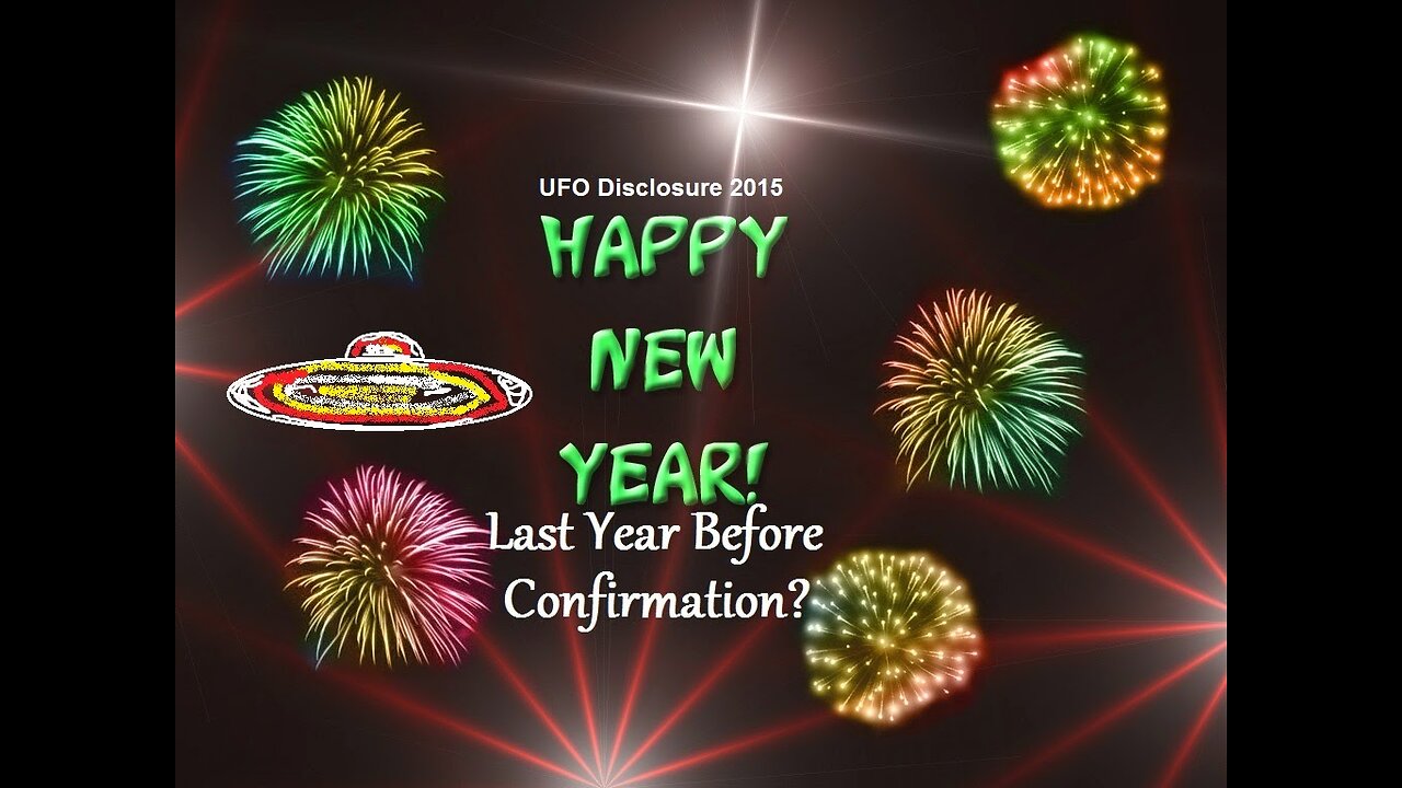 UFO Disclosure 2015- Happy New Year!... Last Year BC?