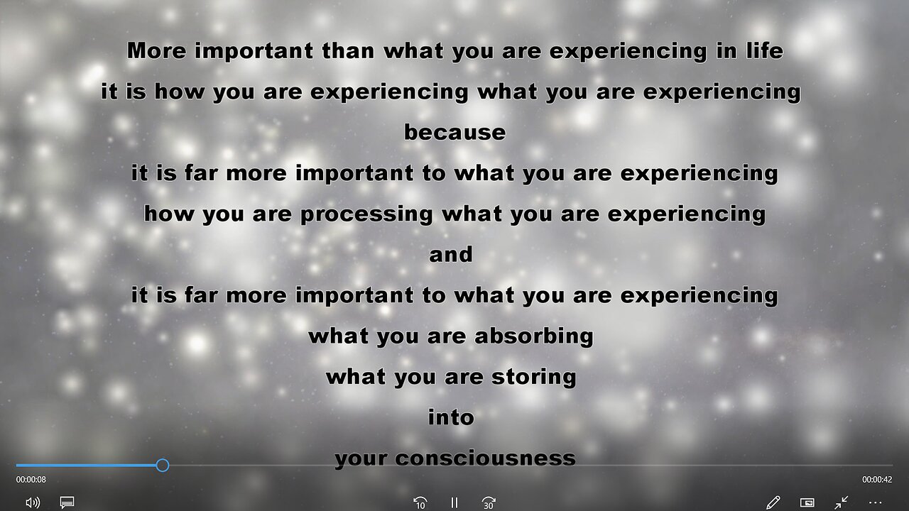 LIFE AXIOM 13: HOW YOU EXPERIENCE WHAT YOU EXPERIENCE IS MORE IMPORTANT TO WHAT YOU EXPERIENCE