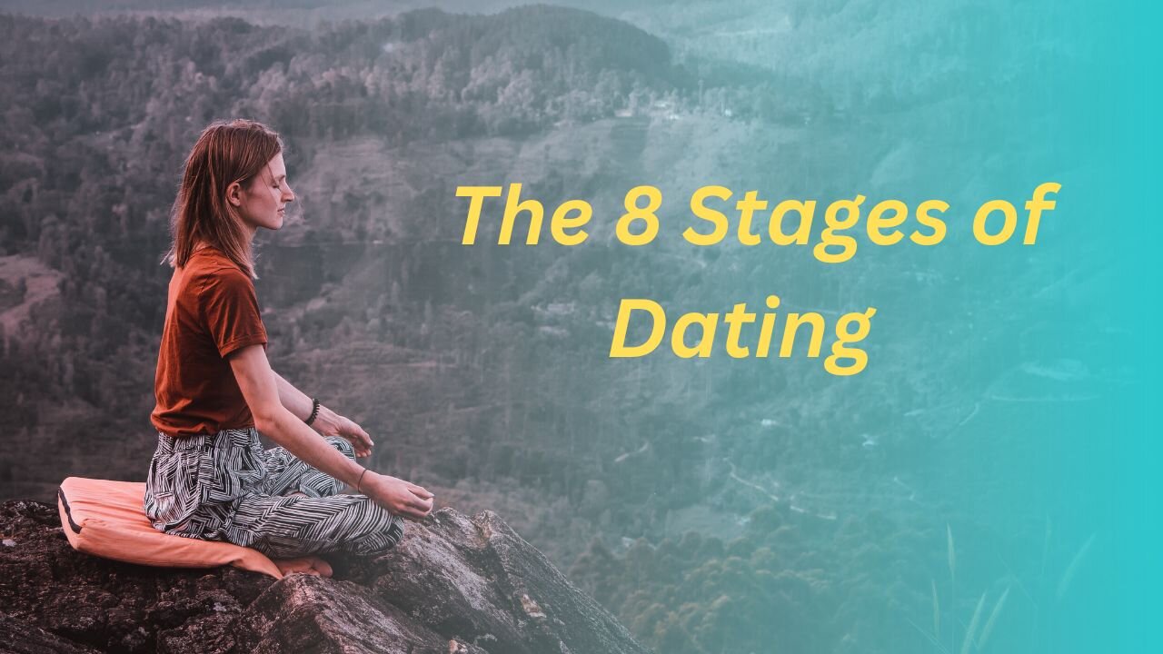 The 8 Stages of Dating