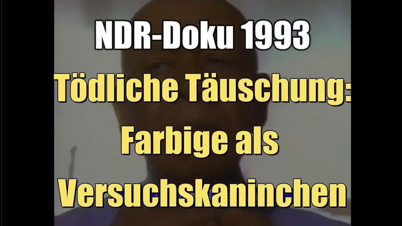 Tödliche Täuschung: Farbige als Versuchskaninchen (NDR I 1993)