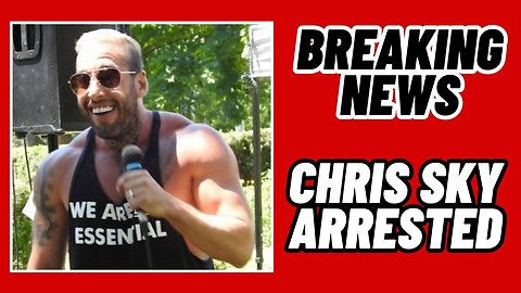 BREAKING NEWS: CHRIS SKY HAS BEEN ARRESTED!