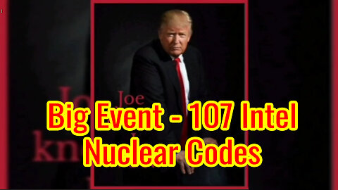 Big Event - 107 Intel: Nuclear Codes