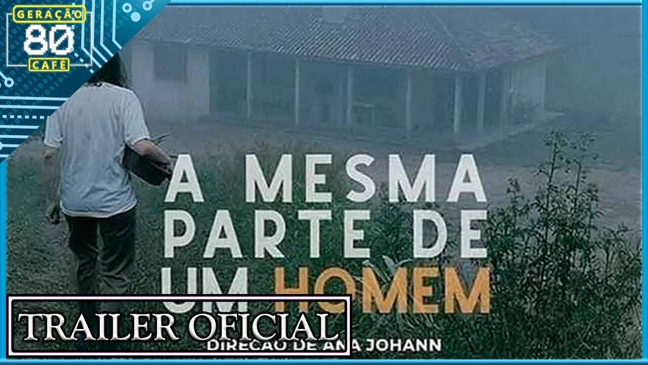 A MESMA PARTE DE UM HOMEM - Trailer (Dublado)