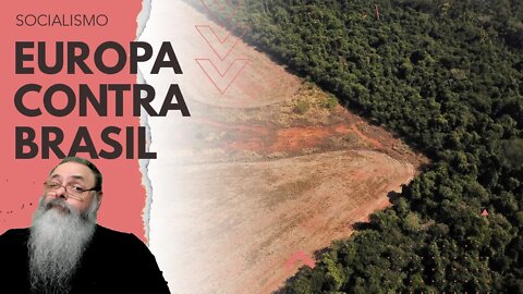 EUROPA adianta APROVAÇÃO de LEGISLAÇÃO contra o BRASIL apenas para ISSO ser USADO contra BOLSONARO