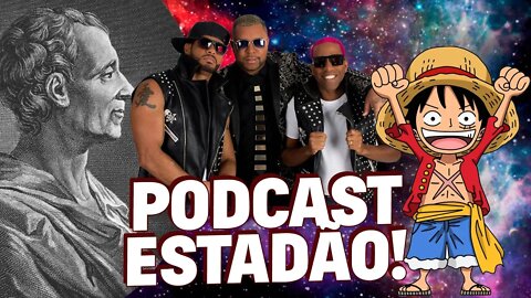 Bonde do Tigrão, One Piece e Montesquieu | Podcast Estadão