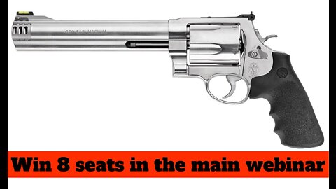 SMITH & WESSON MODEL 460VXR MINI #3 for 8 seats in the main webinar