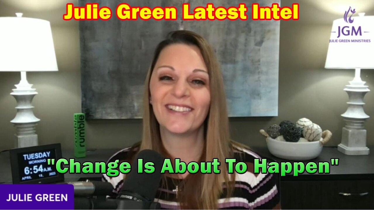 Julie Green Latest Intel 4.19.23: "Change Is About To Happen"