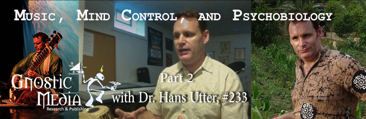 Dr. Hans Utter – “Music, Mind Control, and Psychobiology, Pt. 2” – #233