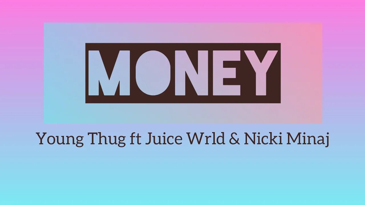 Money-Young Thug ft Juice Wrld & Nicki Minaj (Lyrics)