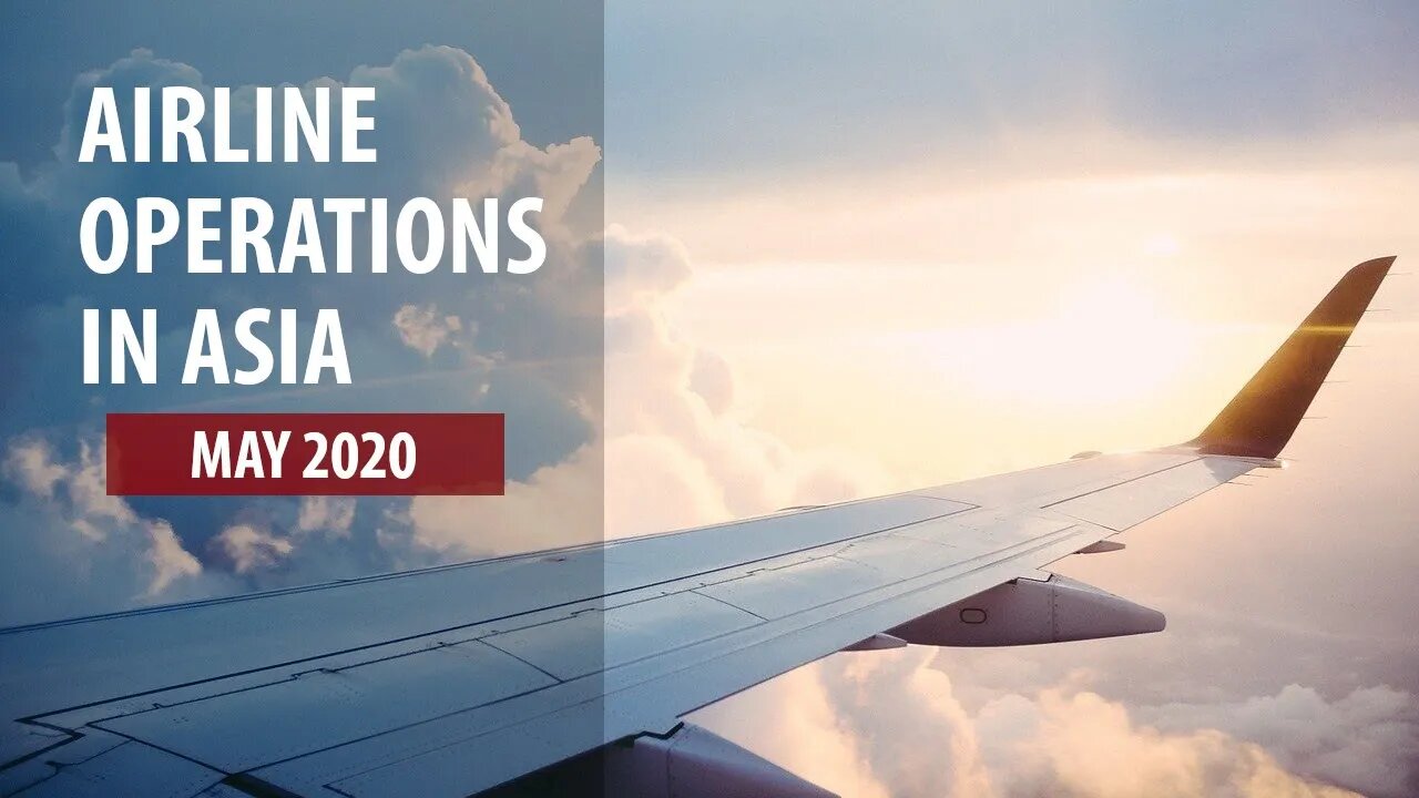 Who is Flying in Asia Now? (May 2020)
