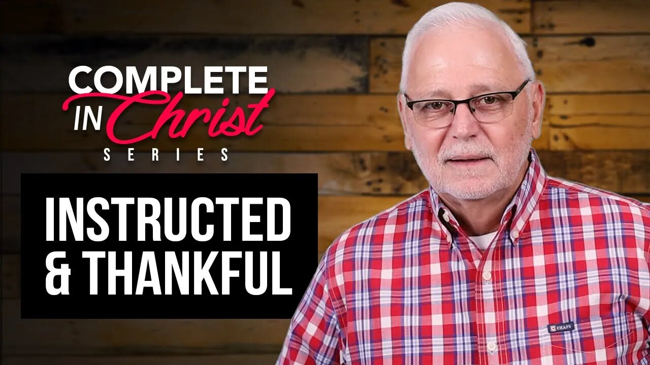 Complete In Christ Series: Instructed and Thankful