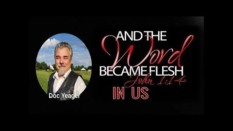 The WORD Becoming FLESH IN US by Dr Michael H Yeager