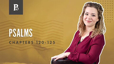 Bible Discovery Psalms 120-125 | Peace and War - June 7, 2023
