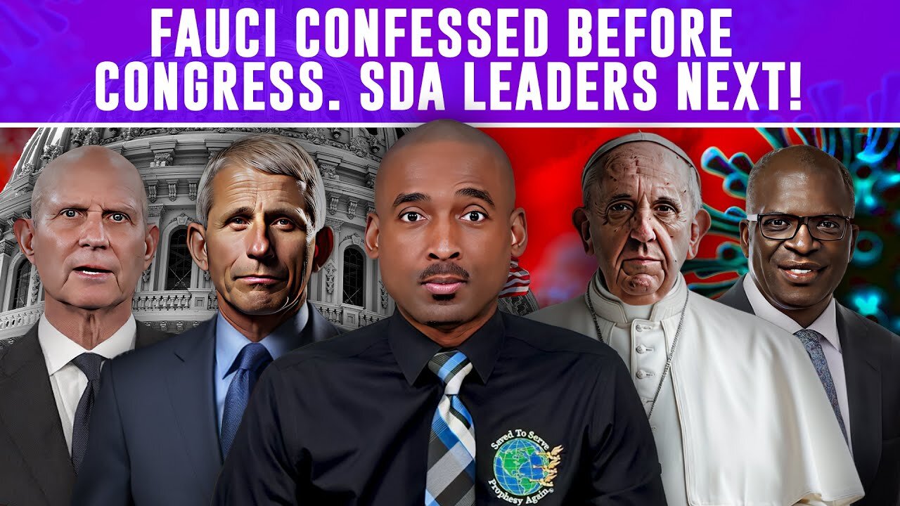 Fauci Confessed Before Congress. SDAs, Ted Wilson, Ganoune Diop Must Repent Publicly Before Death