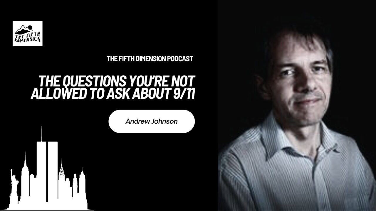 Andrew Johnson - The Questions You're Not Allowed to Ask About 9/11