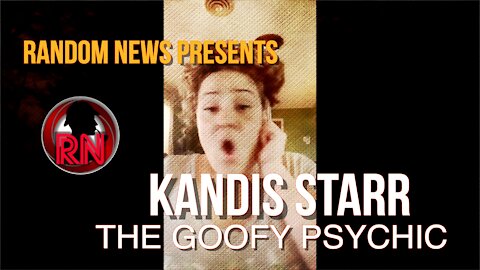 Random News Presents(Kandis Starr The Goofy Psychic)