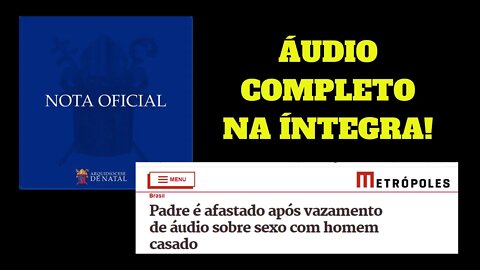 BOMBANDO NAS REDES! VAZA ÁUDIO DO PADRE JÚLIO CÉSAR DE NATAL - OUÇA NA ÍNTEGRA!