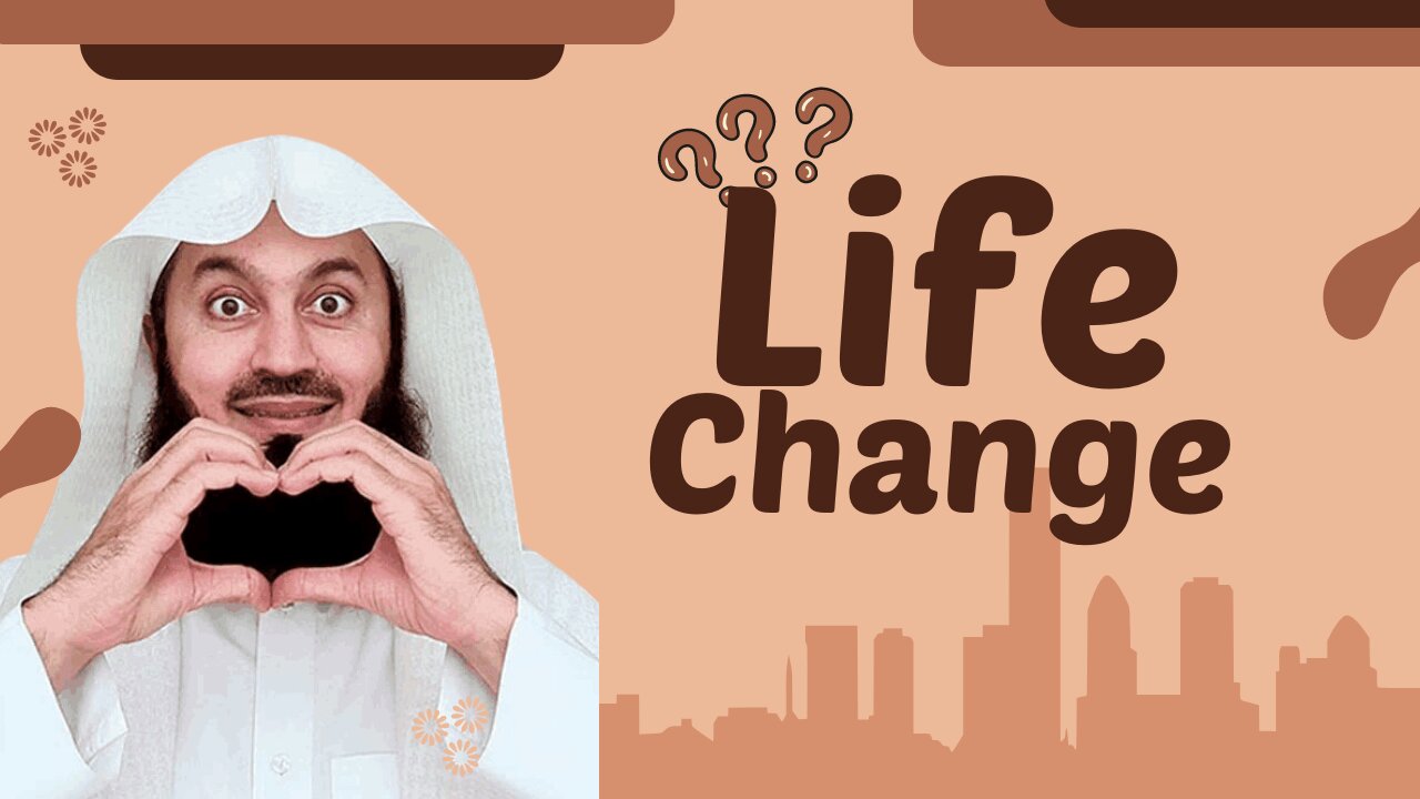 lifechanging by mufti menk