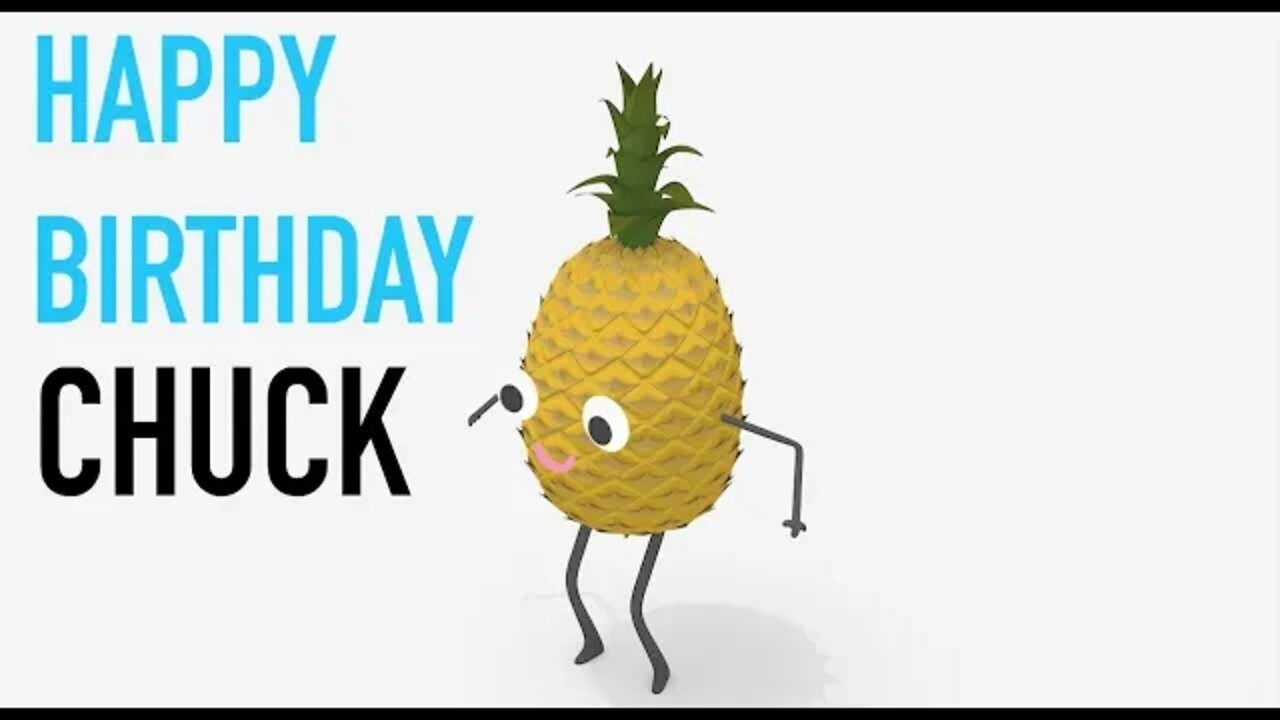 Happy Birthday CHUCK! - PINEAPPLE Birthday Song