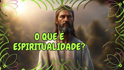 O Que é Espiritualidade?