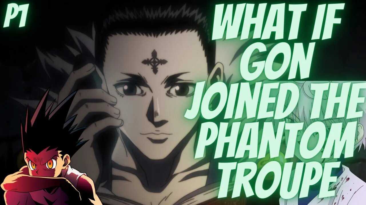 What if Gon Joined the Phantom Troupe Part 1