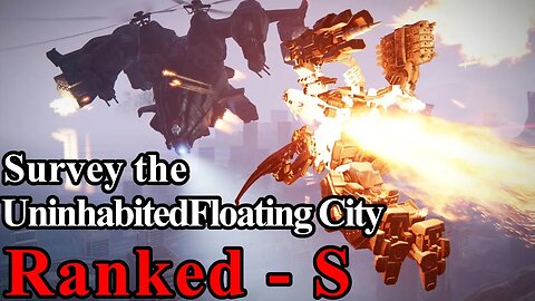 Armored Core 6 Mission 23 - Survey the Uninhabited Floating City (Rank S)