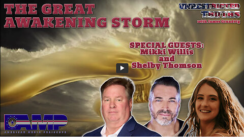 The Great Awakening Storm with Mikki Willis and Shelby Thomson | Unrestricted Truths Ep. 427