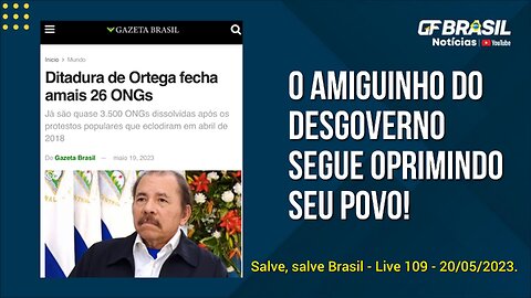 GF BRASIL Notícias - Atualizações das 21h - sabadão patrióticas - Live 109 - 20/05/2023!