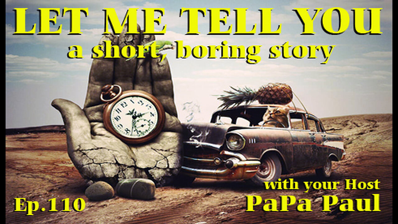 LET ME TELL YOU A SHORT, BORING STORY EP.110 (Big Talk/Time Flies/The Sport of Brouhaha)