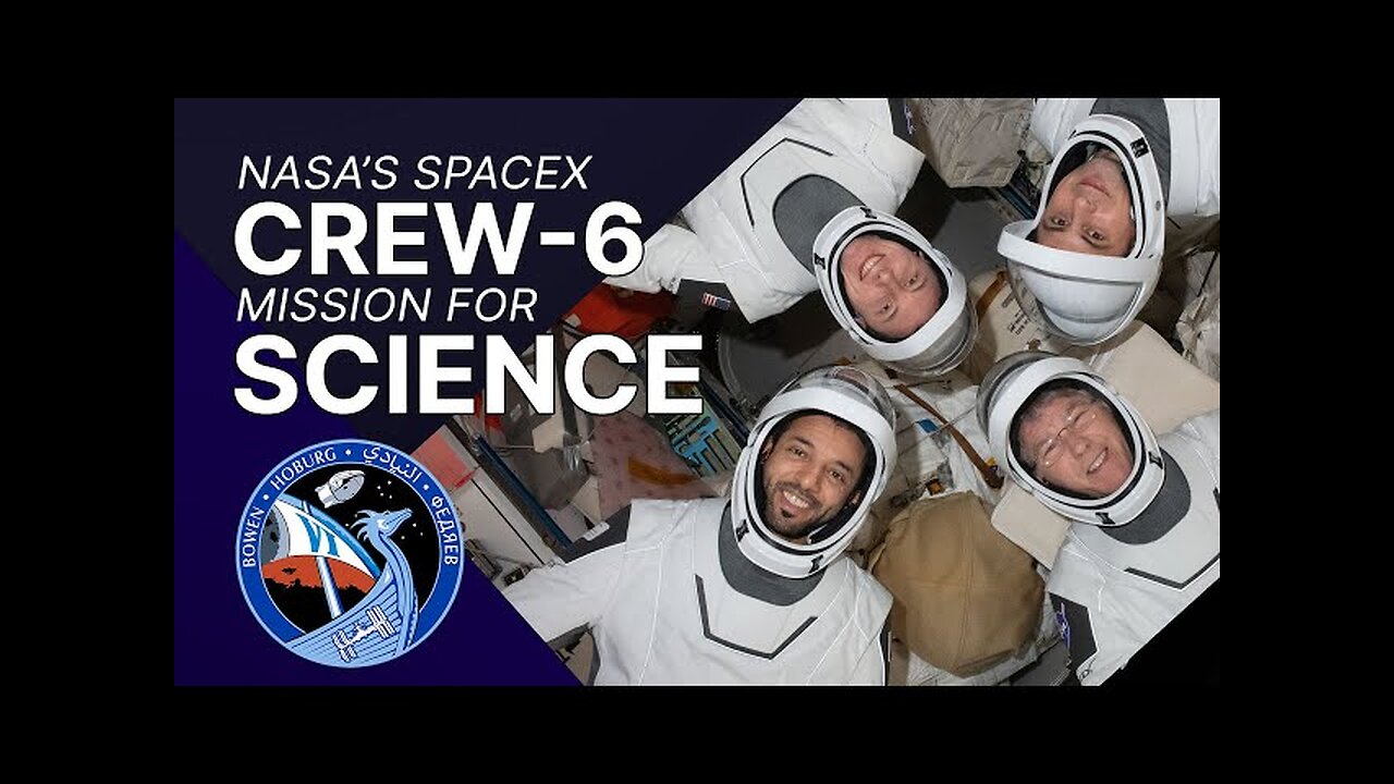 The Science of NASA's SpaceX Crew-6 Mission