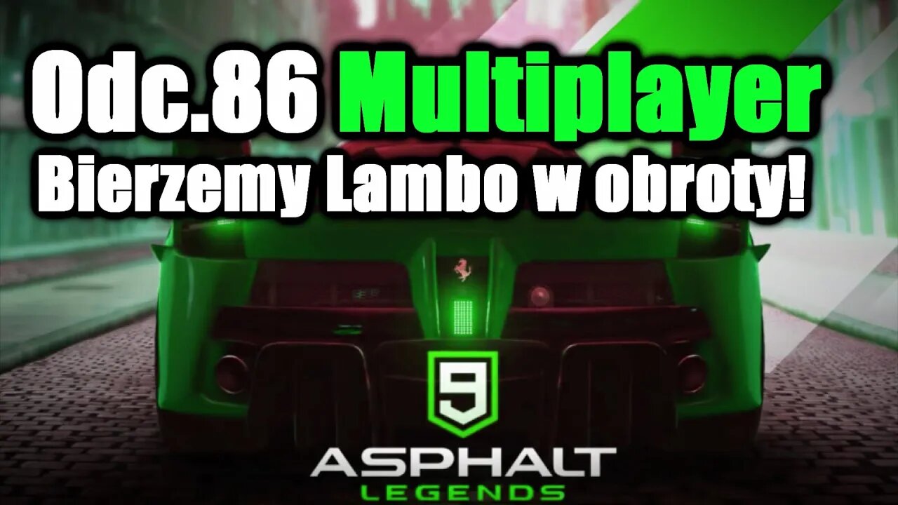 Asphalt 9 odc 86 Multiplayer Bierzemy Lambo w obroty!