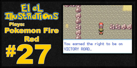 El El Plays Pokemon Fire Red Episode 27: The Road Don't Take No Guff