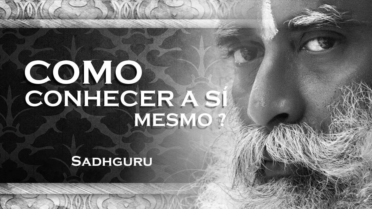 SADHGURU - Autoconhecimento na Prática Descubra Como Conhecer a Si Mesmo