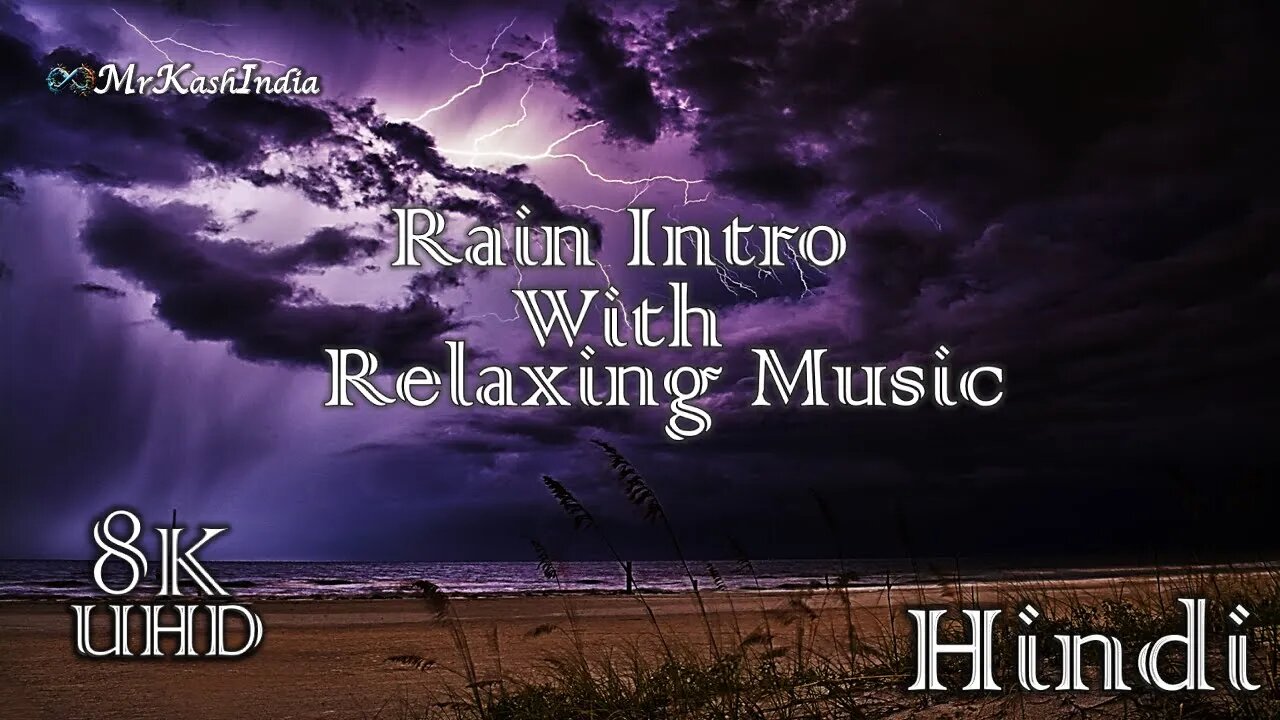 MrKashHome:-Rain☔Intro In Hindi with Relaxing sound || Stress Reduce ||8K UHD Quality#MrKashHome