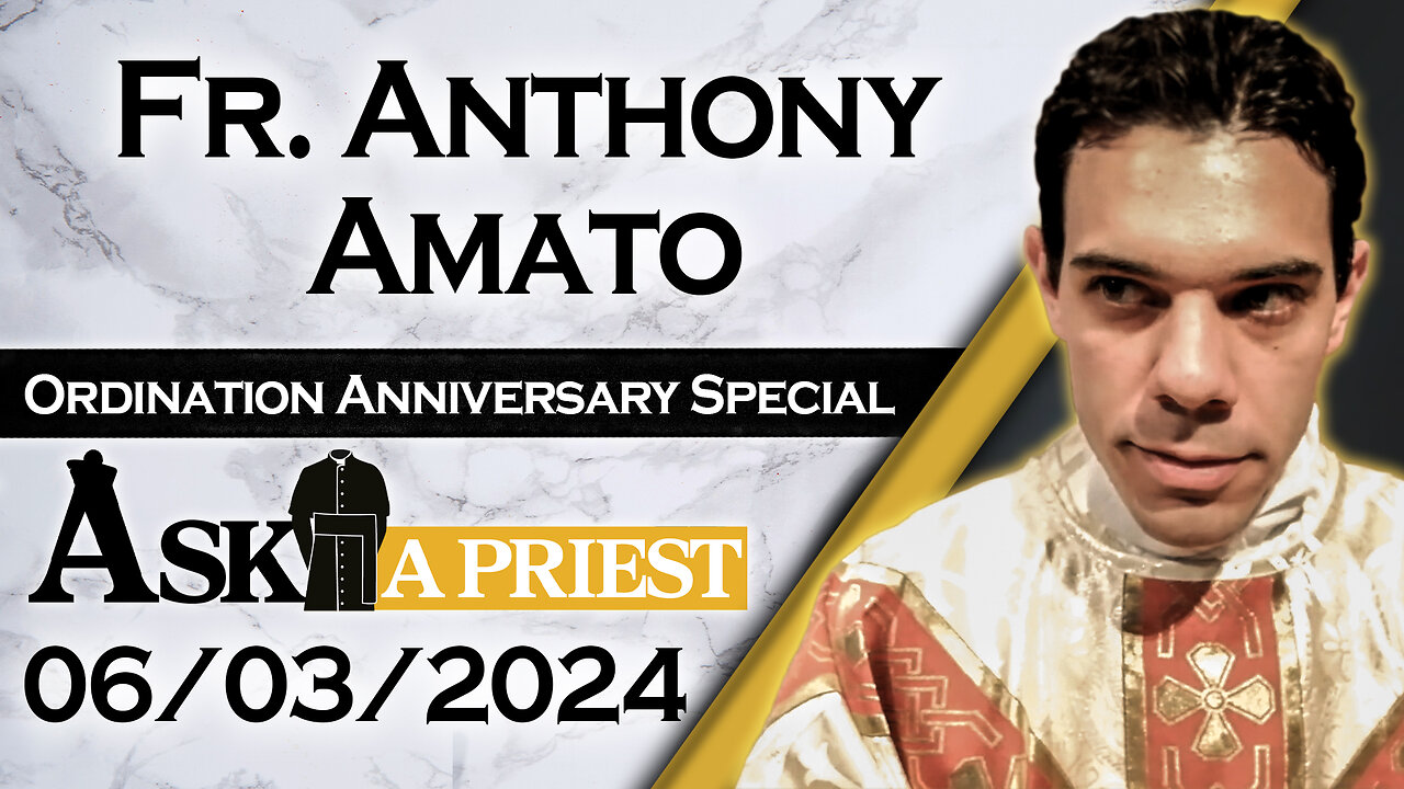 Ask A Priest Live with Fr. Anthony Amato - 6/3/24 (Father's 7th Ordination Anniversary!)