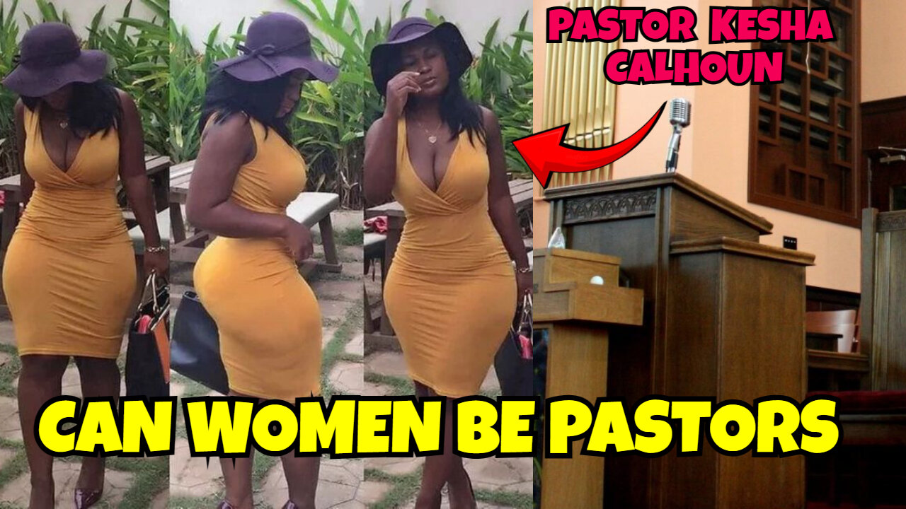 CAN WOMEN BE PASTORS? WHY DO WOMEN DRESS SEXY TO PREACH?