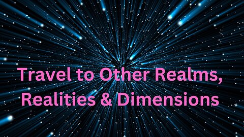 Travel to Other Realms, Realities & Dimensions ∞Thymus: The Collective of Ascended Masters 11-22-24