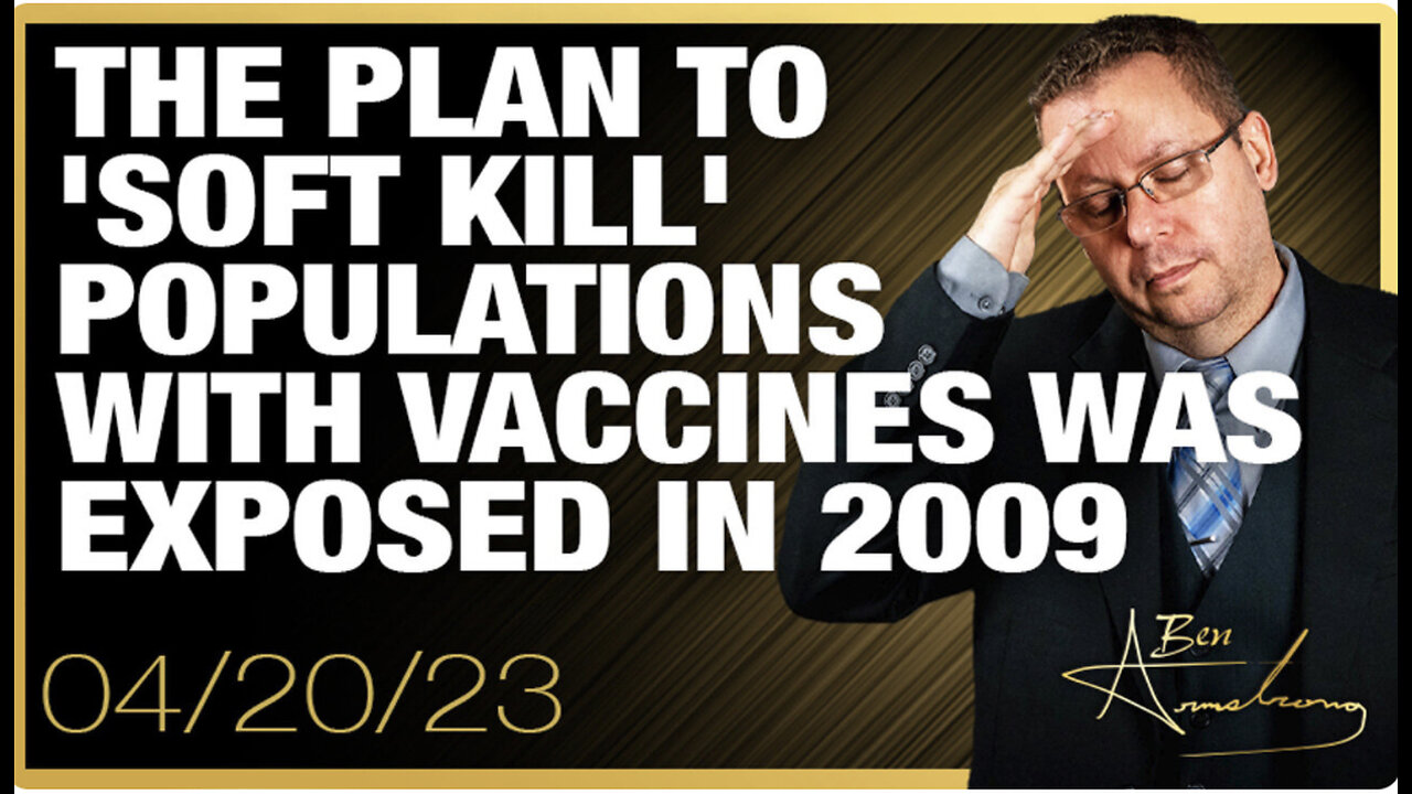 The Ben Armstrong Show | THE PLAN TO 'Soft Kill' POPULATIONS WITH VACCINES WAS EXPOSED IN 2009