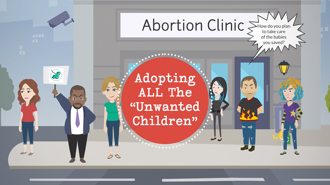 Abortion Distortion #110 - Adopting ALL The Unwanted Children