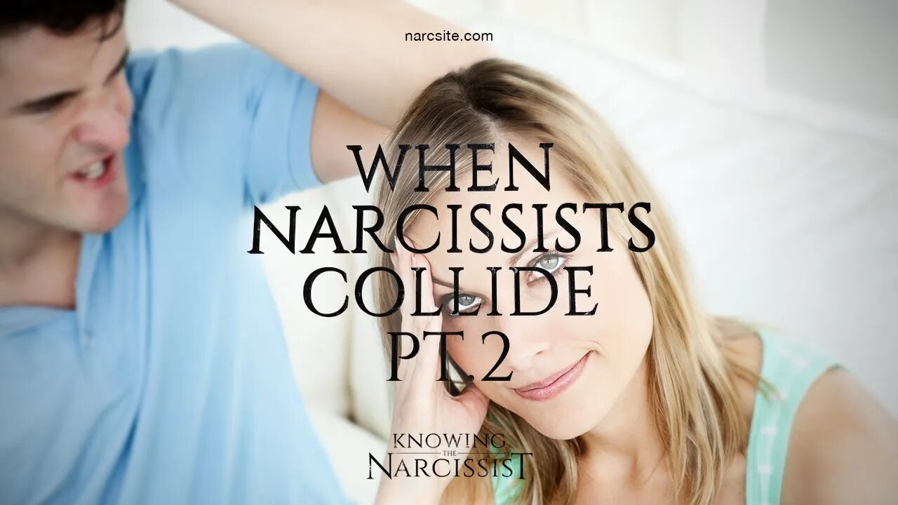 When Narcissists Collide : Part 2