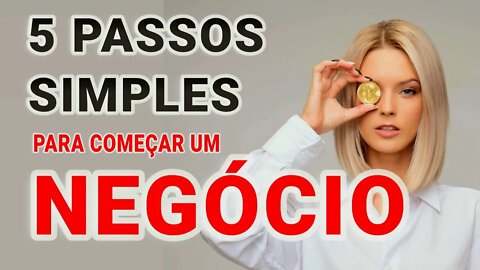 5 PASSOS SIMPLES PARA COMEÇAR UM NEGÓCIO EM 2021 | GARANTIDO