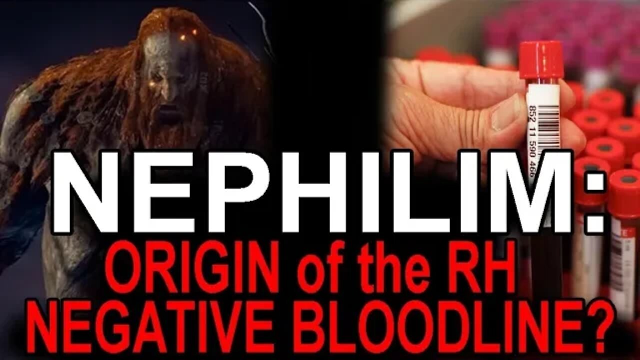 NEPHILIM: ORIGIN of the RH NEGATIVE BLOODLINE?