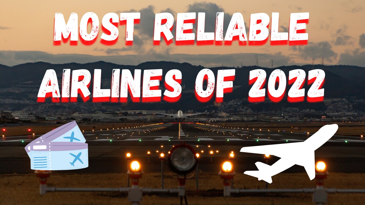 Most Reliable Airlines Of 2022