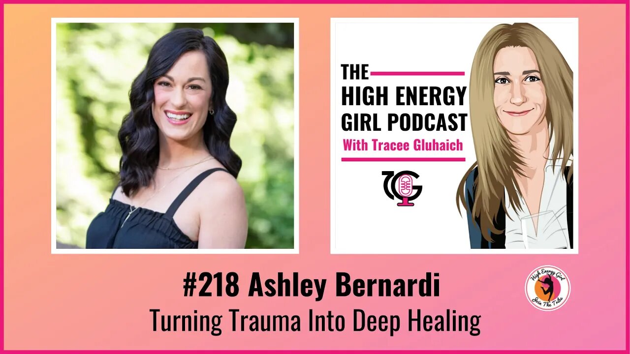 #218 Ashley Bernardi - Turning Trauma Into Deep Healing