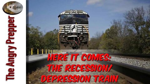 Here It Comes: The Recession/Depression Train