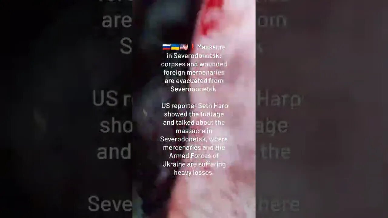 🇷🇺🇺🇦🇺🇲Massacre In Severodonetsk: Corpses & Wounded Foreign Mercenaries Evacuated From Severodonetsk