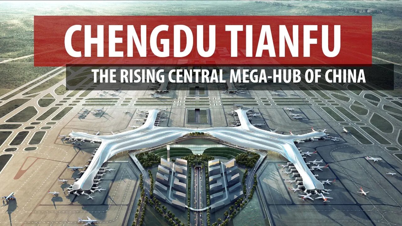 Chengdu Tianfu: The Rising Central Mega-Hub of China
