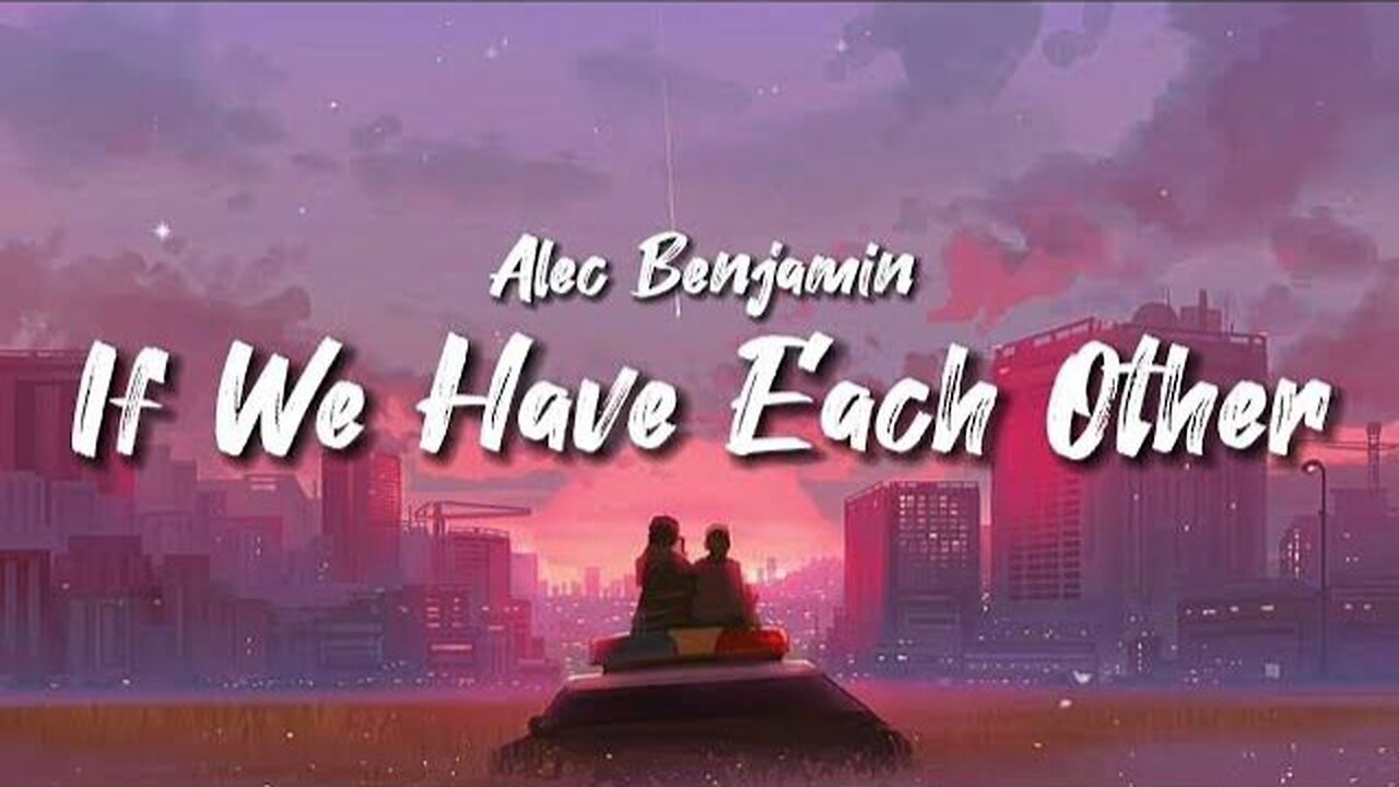 MY YOU ❤️ || If We Have Each Other Song by Alec Benjamin